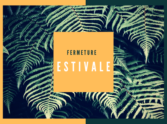 Fermeture estivale 2021